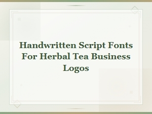 Pairing Handwritten Script Fonts for Herbal Tea Logos