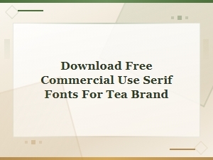 Download Free Serif Fonts for Tea Brands