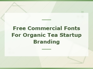 Free Commercial Fonts for Organic Tea Branding