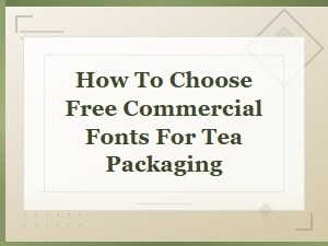 How to Choose Free Commercial Fonts for Tea Packaging