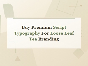 Buy Premium Script Typography for Loose Leaf Tea Branding