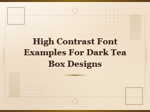 High Contrast Fonts for Dark Tea Box Packaging